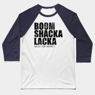 Boom Shacka Lacka Baseball T-Shirt